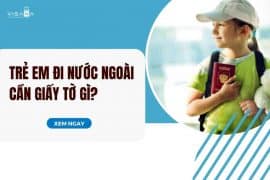 Trẻ em đi vv88vv cần giấy tờ gì, có cần phụ huynh đi theo không?